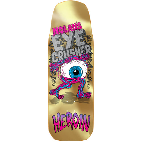 Heroin Nolan's Eye Crusher Skateboard Deck 9.9