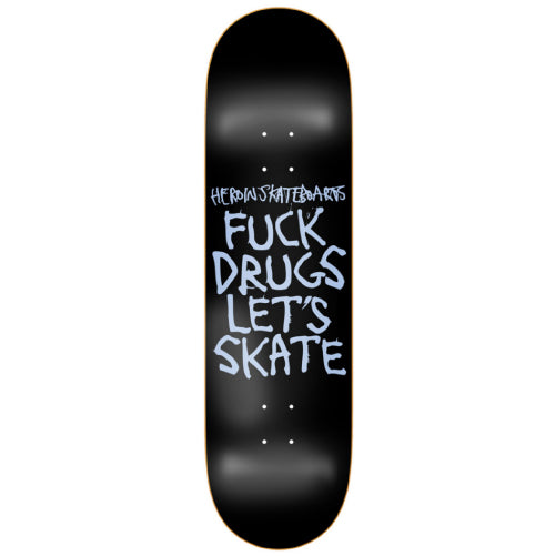 Heroin Fuck Drugs Let's Skate Skateboard Deck 8.75"