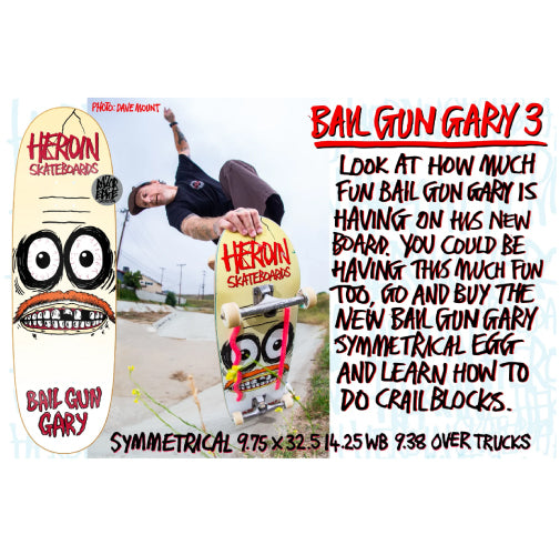 Heroin Bail Gun Gary 3 Symmetrical Skateboard Deck 9.75"