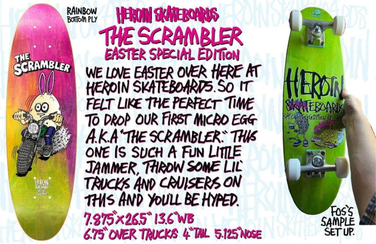 Heroin Scrambler Egg Skateboard Deck 7.87"