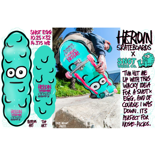 Heroin X Snot Wheels Egg Skateboard Deck 10"